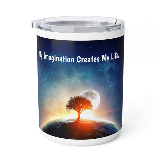 My imagination creates my life. Insulated Coffee Mug, 10oz