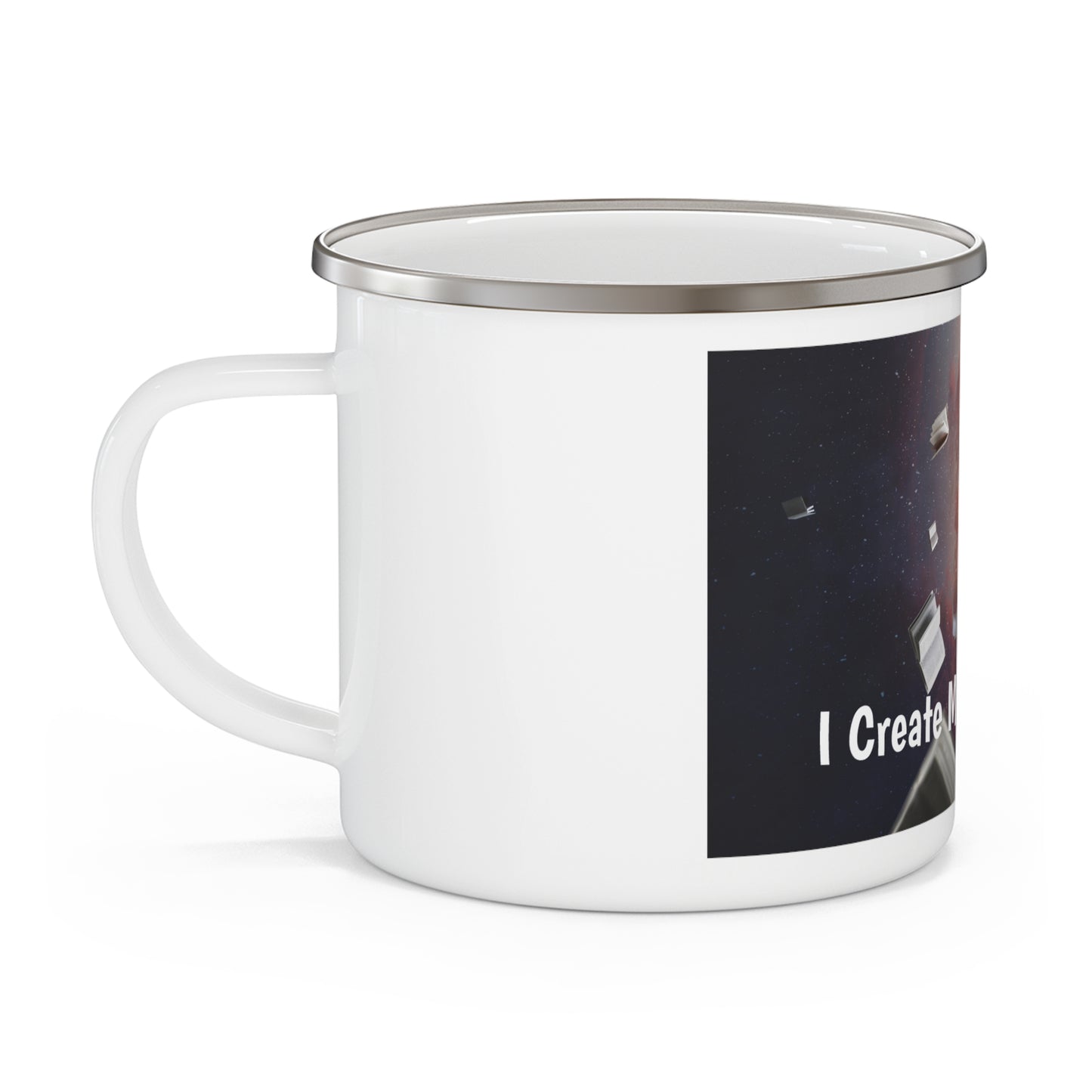 I create my own reality. Enamel Camping Mug